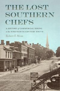 Cover image for The Lost Southern Chefs: A History of Commercial Dining in the Nineteenth-Century South