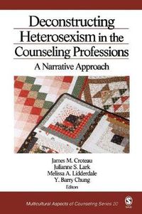 Cover image for Deconstructing Heterosexism in the Counseling Professions: A Narrative Approach