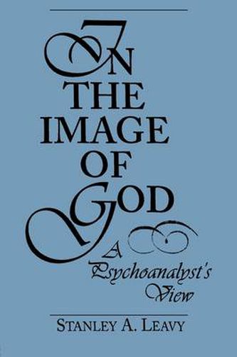 Cover image for In the Image of God: A Psychoanalyst's View