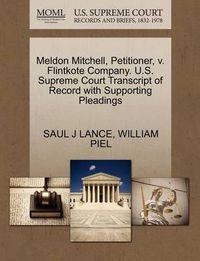 Cover image for Meldon Mitchell, Petitioner, V. Flintkote Company. U.S. Supreme Court Transcript of Record with Supporting Pleadings