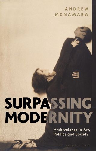 Cover image for Surpassing Modernity: Ambivalence in Art, Politics and Society