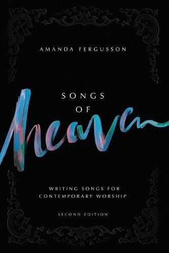 Cover image for Songs Of Heaven: Writing Songs For Contemporary Worship