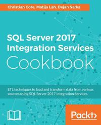 Cover image for SQL Server 2017 Integration Services Cookbook