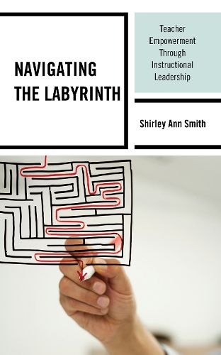 Cover image for Navigating the Labyrinth: Teacher Empowerment Through Instructional Leadership