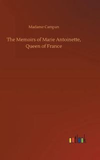 Cover image for The Memoirs of Marie Antoinette, Queen of France