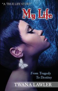 Cover image for My Life: From Tragedy to Destiny