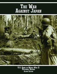 Cover image for United States Army in World War II Pictorial Record: The War Against Japan