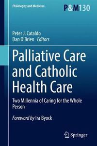 Cover image for Palliative Care and Catholic Health Care: Two Millennia of Caring for the Whole Person