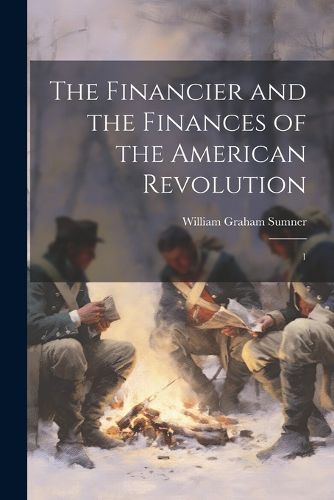 The Financier and the Finances of the American Revolution