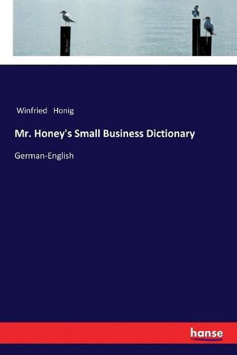 Cover image for Mr. Honey's Small Business Dictionary: German-English