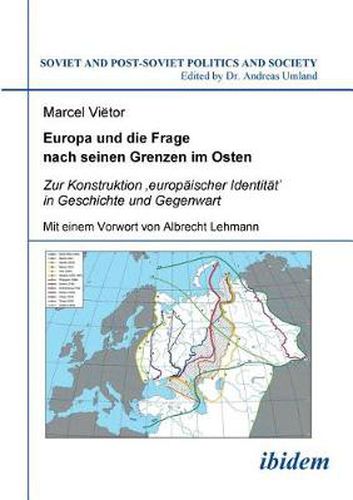 Cover image for Europa und die Frage nach seinen Grenzen im Osten. Zur Konstruktion 'europ ischer Identit t' in Geschichte und Gegenwart. Mit einem Vorwort von Albrecht Lehmann