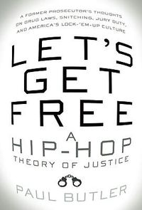 Cover image for Let's Get Free: A Hip-Hop Theory of Justice