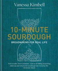 Cover image for 10-Minute Sourdough: Breadmaking for Real Life