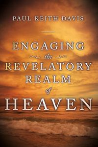 Cover image for Engaging the Revelatory Realm of Heaven