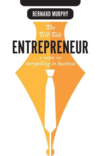 Cover image for The Tell-Tale Entrepreneur: A Guide to Storytelling in Business