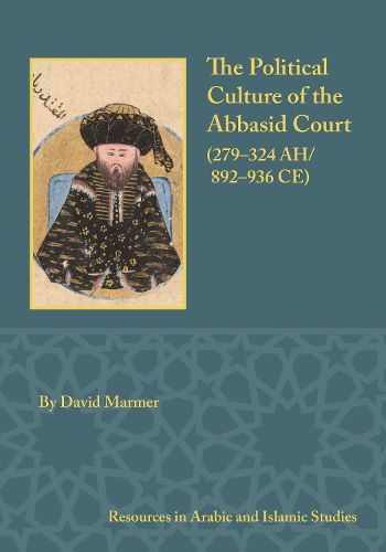Cover image for The Political Culture of the Abbasid Court, 279-324 A.H.