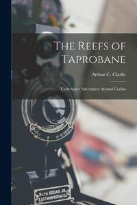 Cover image for The Reefs of Taprobane; Underwater Adventures Around Ceylon