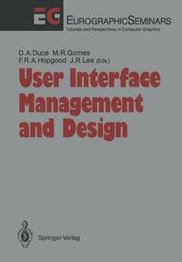 Cover image for User Interface Management and Design: Proceedings of the Workshop on User Interface Management Systems and Environments Lisbon, Portugal, June 4-6, 1990