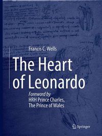 Cover image for The Heart of Leonardo: Foreword by HRH Prince Charles, The Prince of Wales