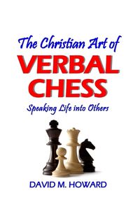 Cover image for The Christian Art of Verbal Chess: Speaking Life into Others