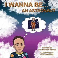 Cover image for I Wanna Be... An Astronaut