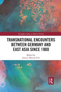 Cover image for Transnational Encounters between Germany and East Asia since 1900