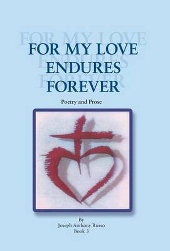 Cover image for For My Love Endures Forever: Poetry and Prose