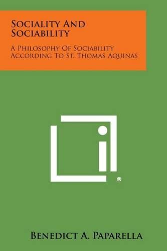 Cover image for Sociality and Sociability: A Philosophy of Sociability According to St. Thomas Aquinas