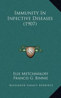 Cover image for Immunity in Infective Diseases (1907)