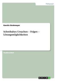 Cover image for Schreibabys: Ursachen - Folgen - Loesungsmoeglichkeiten