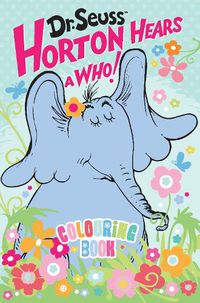 Cover image for Dr Seuss Horton Hears a Who! Colouring Book