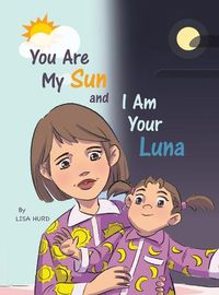 Cover image for You Are My Sun and I Am Your Luna