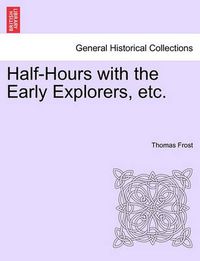 Cover image for Half-Hours with the Early Explorers, Etc.