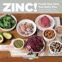 Cover image for Zinc! Foods That Give You Daily Zinc - Healthy Eating for Kids - Children's Diet & Nutrition Books