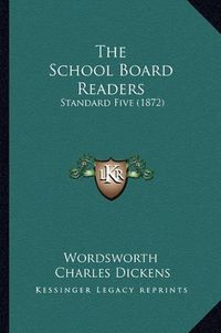 Cover image for The School Board Readers: Standard Five (1872)