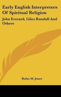 Cover image for Early English Interpreters of Spiritual Religion: John Everard, Giles Randall and Others