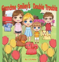 Cover image for Grandma Smiley's Double Trouble: Book 4 in the series.