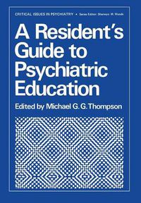 Cover image for A Resident's Guide to Psychiatric Education