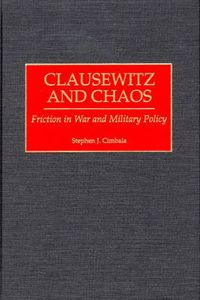 Cover image for Clausewitz and Chaos: Friction in War and Military Policy