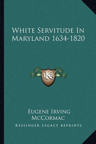 White Servitude in Maryland 1634-1820