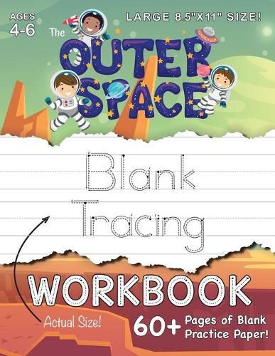 The Outer Space Blank Tracing Workbook (Large 8.5x11 Size!): (Ages 4-6) 60+ Pages of Blank Practice Paper!