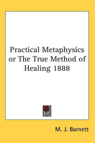 Cover image for Practical Metaphysics or The True Method of Healing 1888