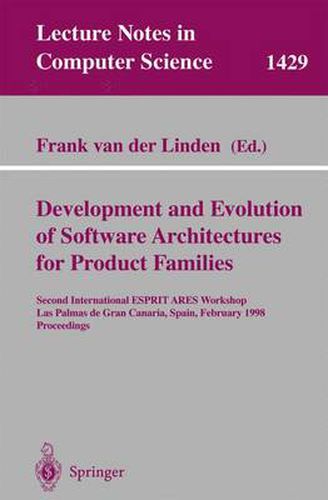 Development and Evolution of Software Architectures for Product Families: Second International ESPRIT ARES Workshop, Las Palmas de Gran Canaria, Spain, February 26-27, 1998, Proceedings