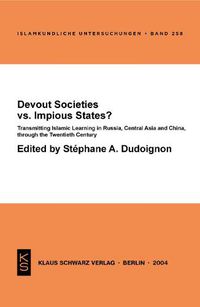 Cover image for Devout Societies vs. Impious States?: Transmitting Islamic Learning in Russia, Central Asia and China, through the Twentieth Century