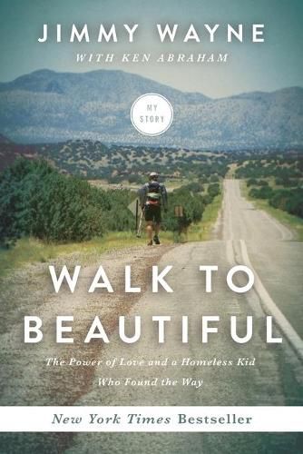 Cover image for Walk to Beautiful: The Power of Love and a Homeless Kid Who Found the Way