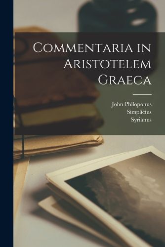 Cover image for Commentaria in Aristotelem Graeca