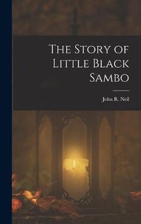 Cover image for The Story of Little Black Sambo