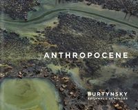 Cover image for Edward Burtynsky with Jennifer Baichwal and Nick de Pencier: Anthropocene