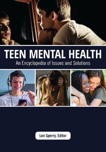 Cover image for Teen Mental Health: An Encyclopedia of Issues and Solutions