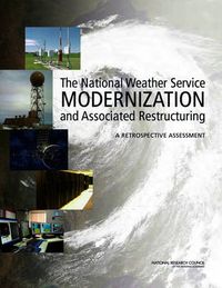 Cover image for The National Weather Service Modernization and Associated Restructuring: A Retrospective Assessment